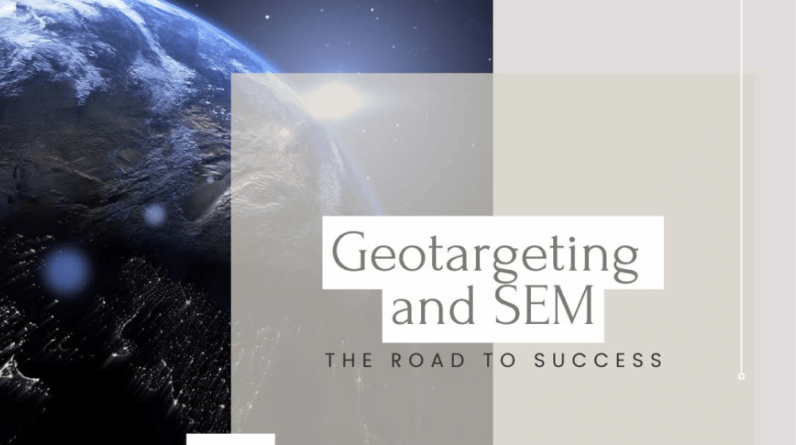 Geotargeting and SEM: A practical guide to spending less and getting more