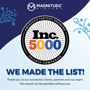 Magnitude Digital was named a Fastest Growing Company Inc.  5000