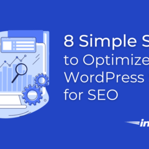 8 Simple Steps to Optimizing Your WordPress Site for SEO