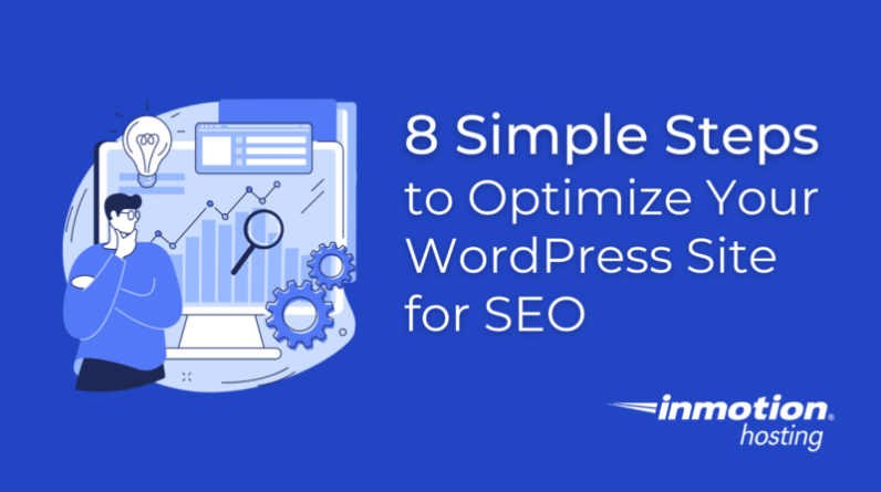 8 Simple Steps to Optimizing Your WordPress Site for SEO