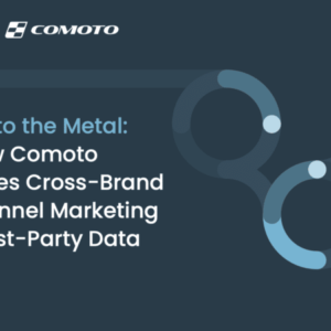 The Comoto family of brands accelerates omnichannel marketing with proprietary data