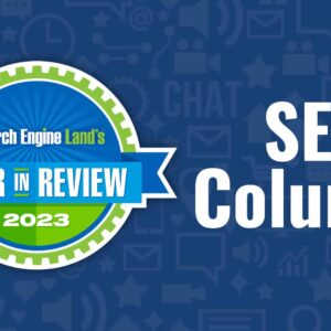 Top 10 SEO Expert Columns of 2023 in Search Engine Land