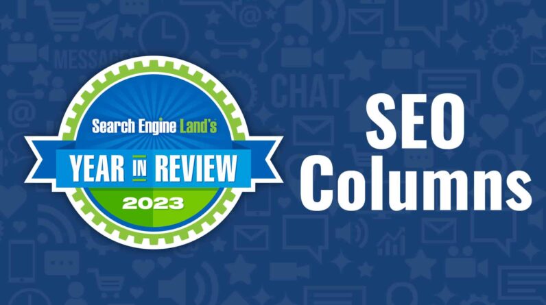 Top 10 SEO Expert Columns of 2023 in Search Engine Land