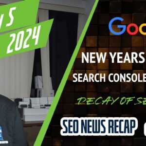 Google New Year's Update, Search Console Feature Requests, Google Groups Spam, Search Decay and more