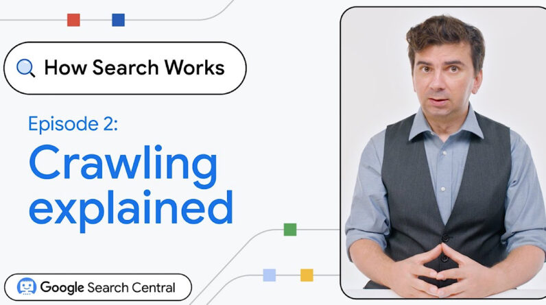 Google publishes a new "How Search Works" episode about crawling
