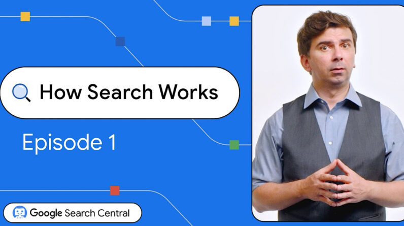 Google launches 'How Search Works' series to demystify SEO