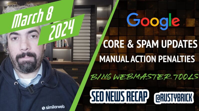 Google March spam and core updates, manual actions, spam policies, Bing webmaster tools, deep search, paid search and more