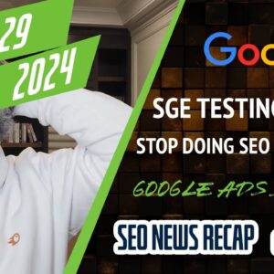 Google SGE in the Wild, Stop Doing SEO for Google, Maps and Shopping Features and Google Ads Security Report