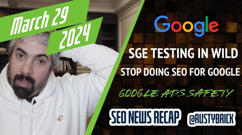 Google SGE in the Wild, Stop Doing SEO for Google, Maps and Shopping Features and Google Ads Security Report