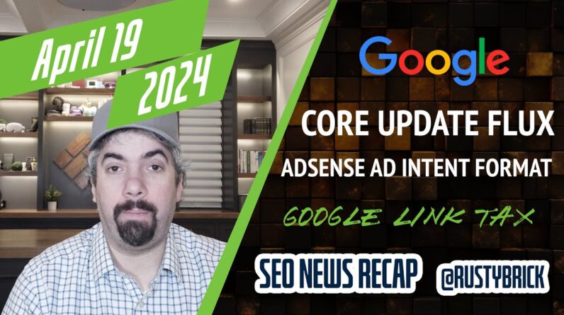 Google Core Update Flux, AdSense Ad Intent, California Link Tax and more