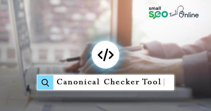 Canonical Checker Tool - SmallSEOToolOnline.com