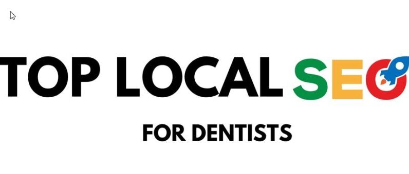 Top Local SEO for Dentists: Elevating Dental Practices